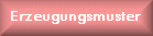 Erzeugungsmuster